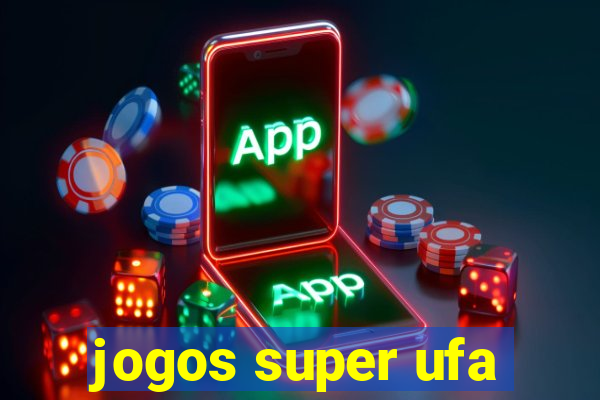 jogos super ufa