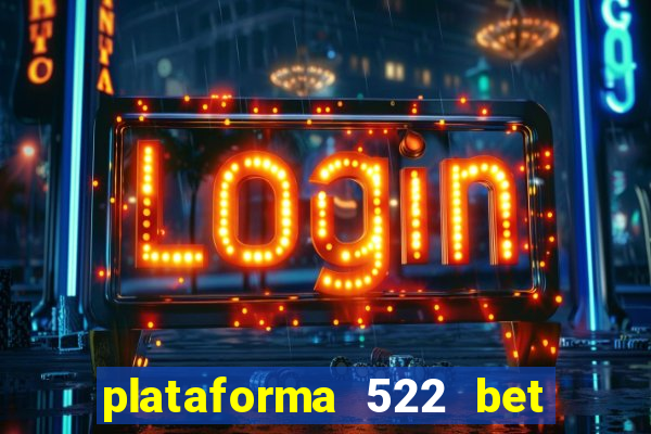 plataforma 522 bet 茅 confi谩vel