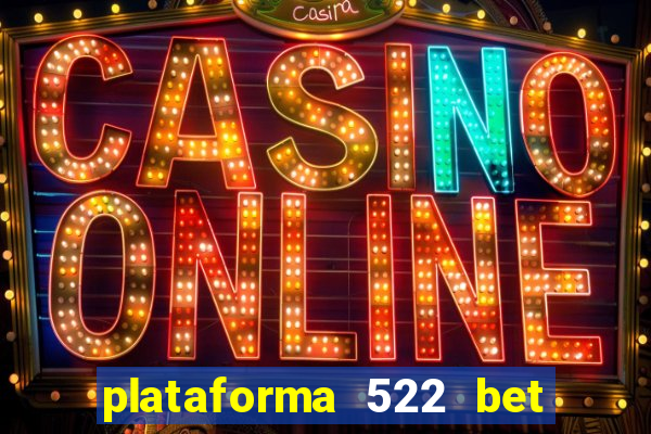 plataforma 522 bet 茅 confi谩vel