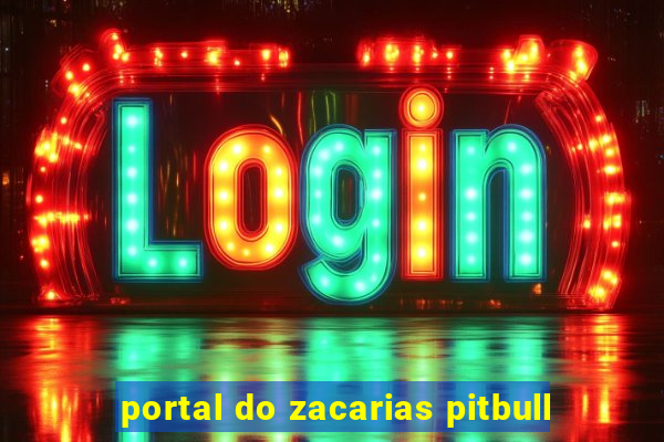 portal do zacarias pitbull