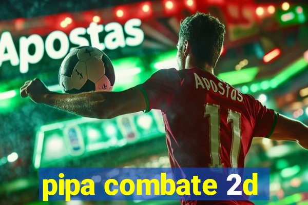 pipa combate 2d