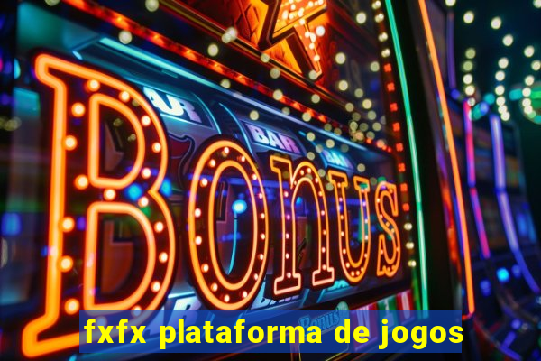 fxfx plataforma de jogos