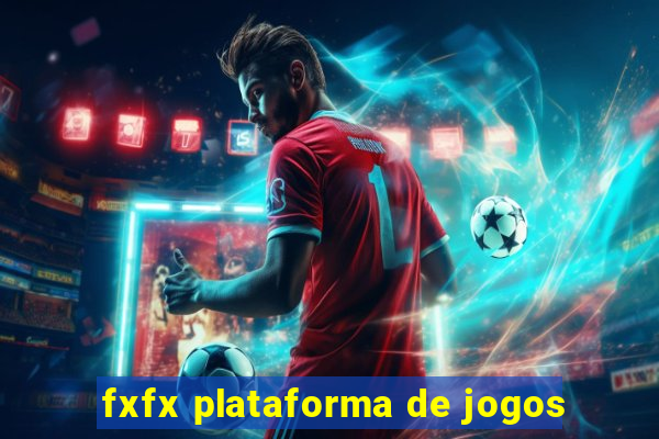 fxfx plataforma de jogos