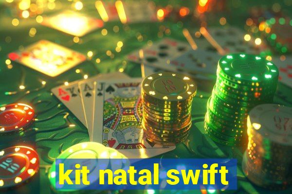 kit natal swift