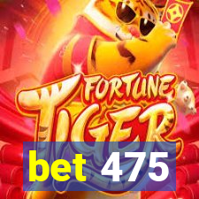 bet 475