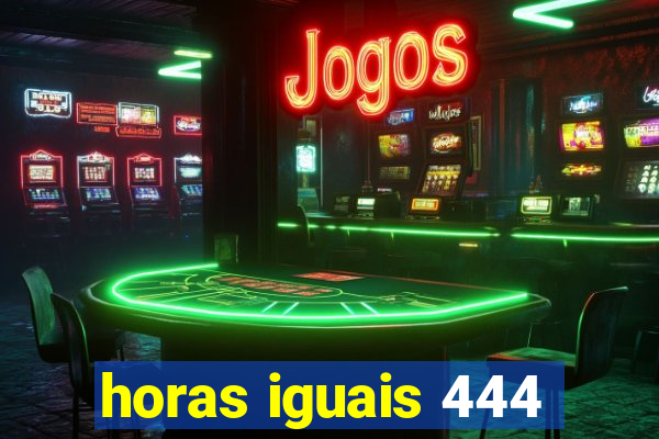 horas iguais 444