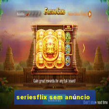 seriesflix sem anúncio