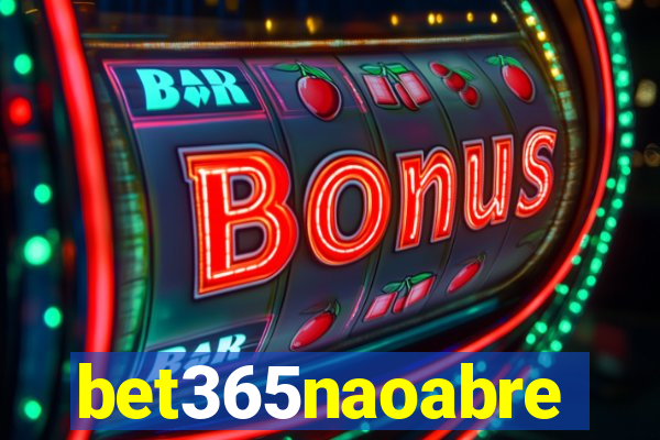 bet365naoabre