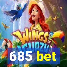 685 bet