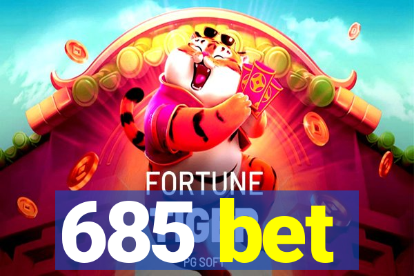 685 bet