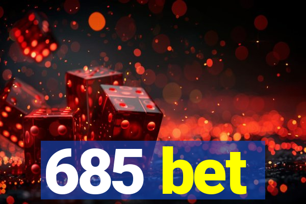 685 bet