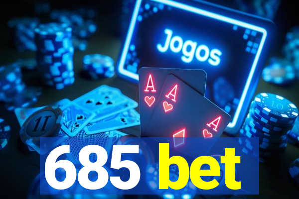 685 bet