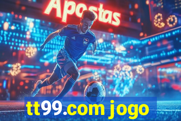 tt99.com jogo