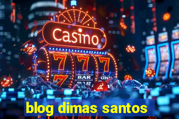 blog dimas santos