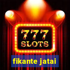 fikante jatai