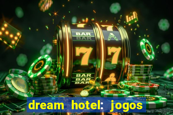 dream hotel: jogos de hotel