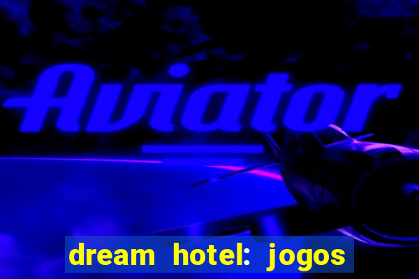 dream hotel: jogos de hotel