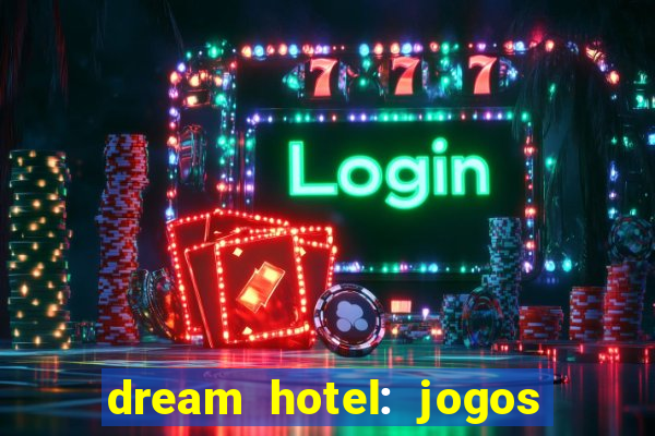 dream hotel: jogos de hotel