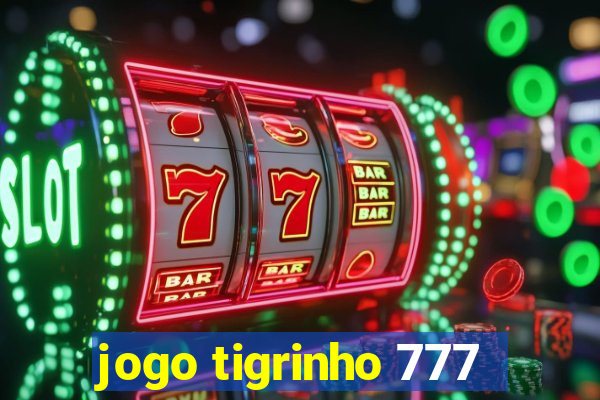 jogo tigrinho 777