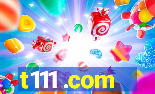 t111 .com