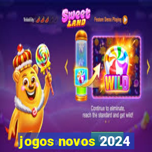 jogos novos 2024