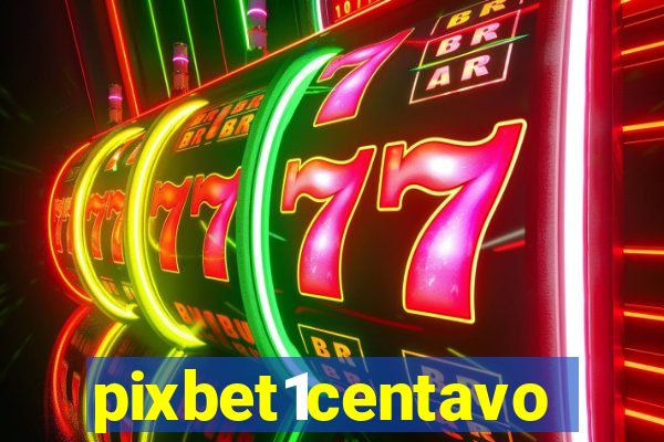 pixbet1centavo