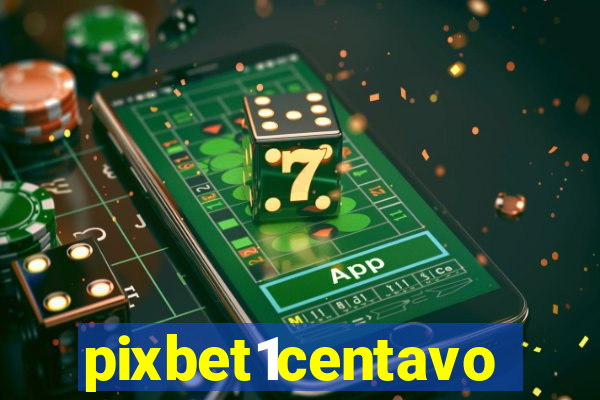 pixbet1centavo