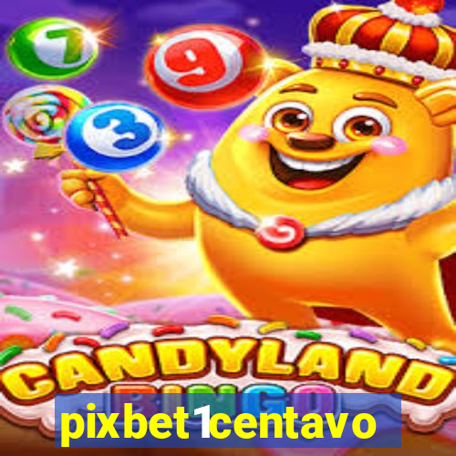 pixbet1centavo