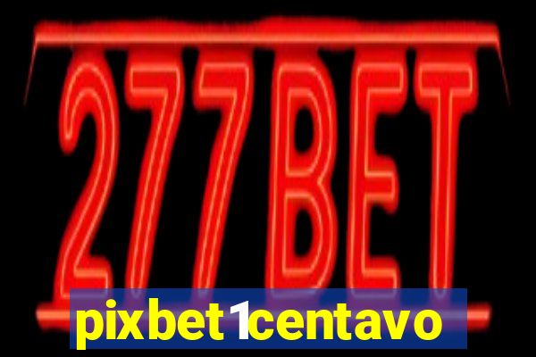 pixbet1centavo