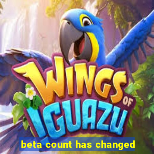 beta count has changed