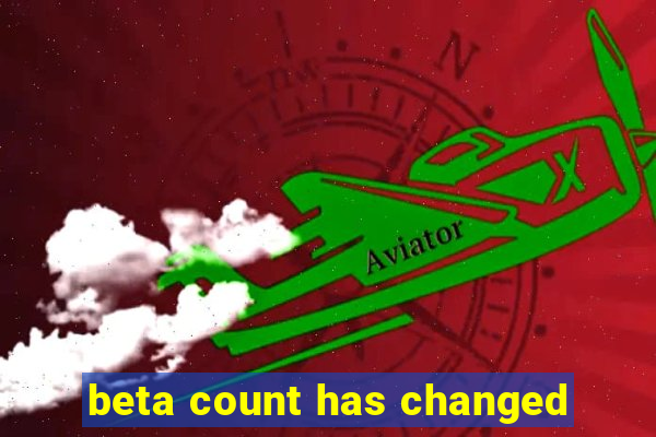 beta count has changed