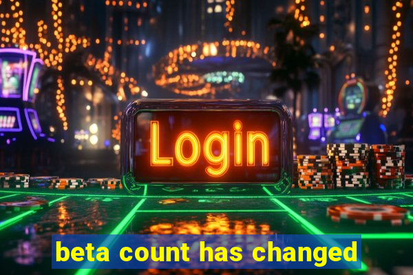 beta count has changed