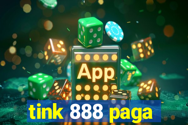 tink 888 paga