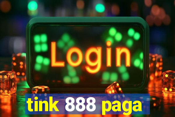 tink 888 paga