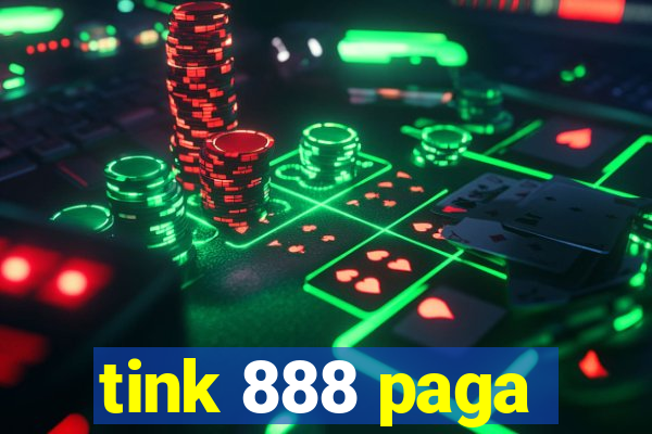 tink 888 paga