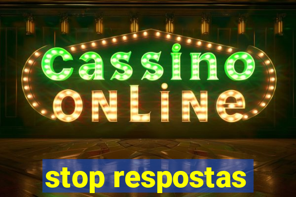 stop respostas