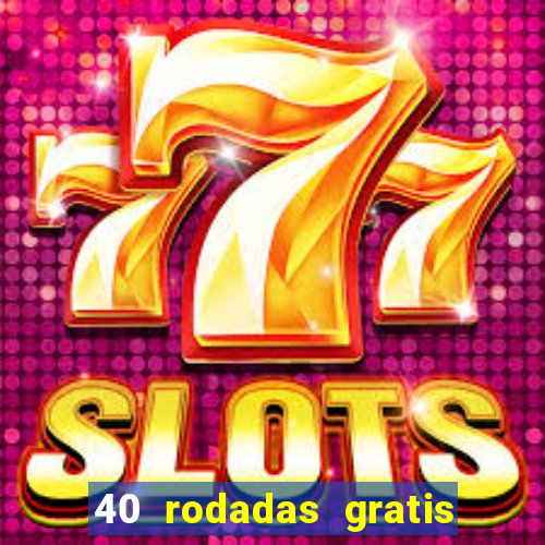 40 rodadas gratis jon bet