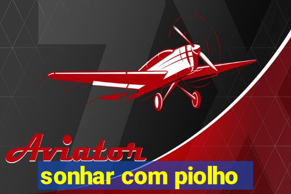 sonhar com piolho