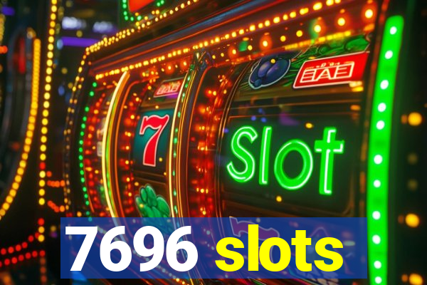 7696 slots