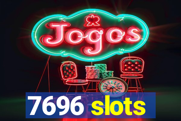 7696 slots