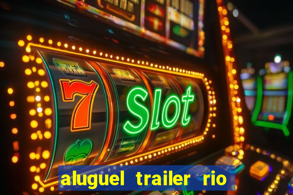 aluguel trailer rio grande do sul