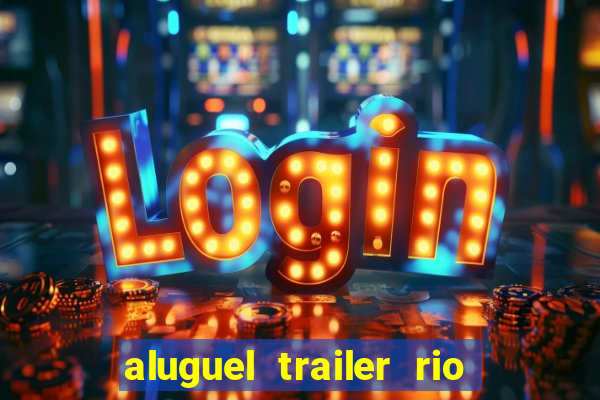 aluguel trailer rio grande do sul