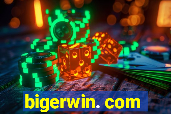 bigerwin. com