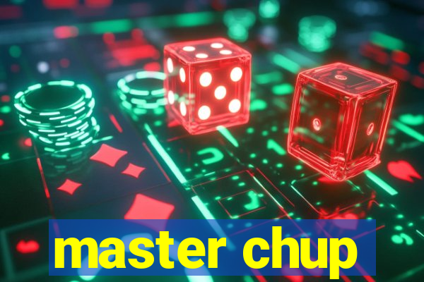 master chup