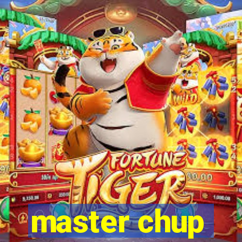 master chup