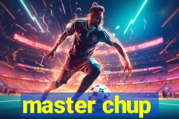 master chup