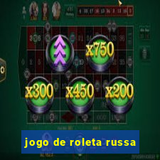 jogo de roleta russa