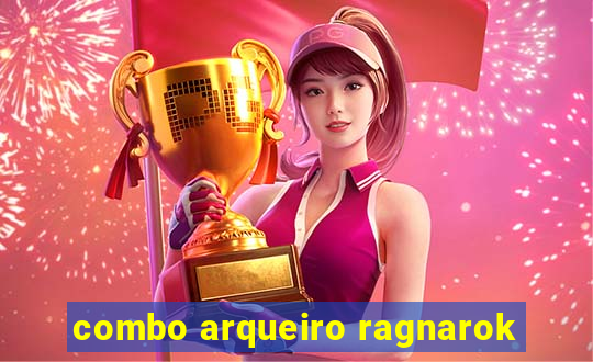 combo arqueiro ragnarok