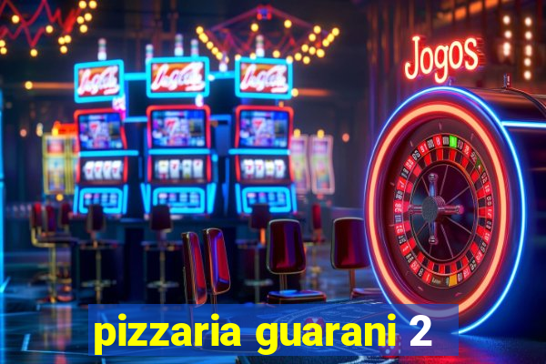 pizzaria guarani 2