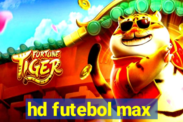 hd futebol max